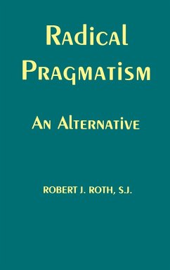 Radical Pragmatism - Roth, Robert J.