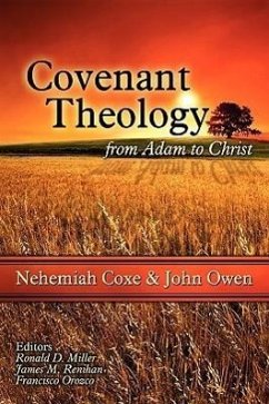 Covenant Theology: From Adam to Christ - Coxe, Nehemiah; Owen, John