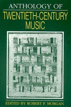 Anthology of Twentieth-Century Music - Morgan, Robert P