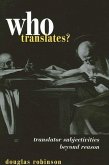 Who Translates?: Translator Subjectivities Beyond Reason