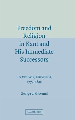Freedom and Religion in Kant and His Immediate Successors - Di Giovanni, George