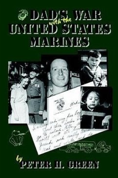 Dad's War with the United States Marines - Green, Peter H.