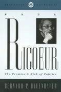 Paul Riciur: The Promise and Risk of Politics - Dauenhauer, Bernard P.