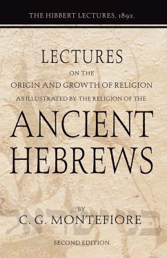 Lectures on the Origin and Growth of Religion as illustrated by the Religion of the Ancient Hebrews