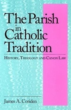 The Parish in Catholic Tradition - Coriden, James A