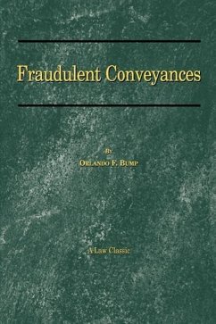 Fraudulent Conveyances: A Treatise Upon Conveyances Made by Debtors to Defraud Creditors - Bump, Orlando F.
