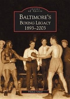 Baltimore's Boxing Legacy: 1893-2003 - Scharf, Thomas
