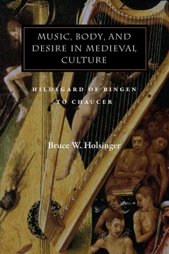 Music, Body, and Desire in Medieval Culture - Holsinger, Bruce W.