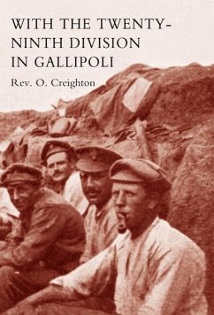 With the Twenty-Ninth Division in Gallipoli. - Rev O. Creighton, O. Creighton; Rev