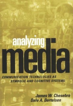 Analyzing Media: Communication Technologies as Symbolic and Cognitive Systems - Chesebro, James W.; Bertelsen, Dale A.