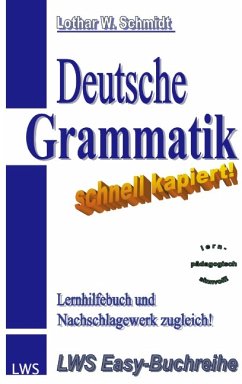 Deutsche Grammatik - schnell kapiert! - Schmidt, Lothar W.