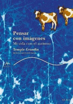 Pensar con imágenes : mi vida con el autismo - Grandin, Temple