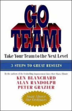 Go Team!: Take Your Team to the Next Level - Blanchard, Kenneth H.;Randolph, Alan;Grazier, Peter