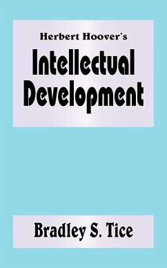 Herbert Hoover's Intellectual Development - Tice, Bradley S.