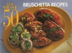 The Best 50 Bruschetta Recipes - Meilach, Dona Z.