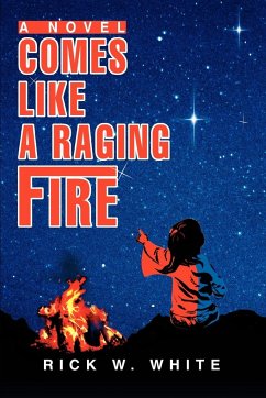 Comes Like a Raging Fire - White, Rick W.