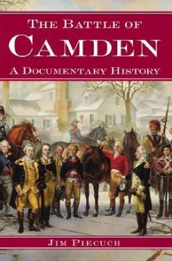 The Battle of Camden: A Documentary History - Piecuch, Jim