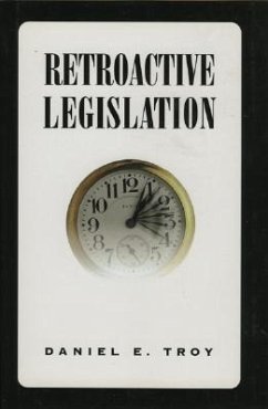 Retroactive Legislation - Troy, Daniel E.