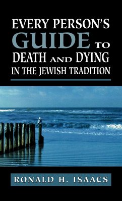 Every Person's Guide to Death and Dying in the Jewish Tradition - Isaacs, Ronald H.