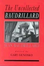 The Uncollected Baudrillard - Genosko, Gary