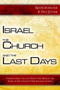 Israel, the Church, and the Last Days - Juster, Dan; Intrater, Keith