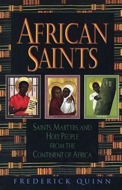 African Saints: Saints, Martyrs, and Holy People from the Continent of Africa - Quinn, Frederick