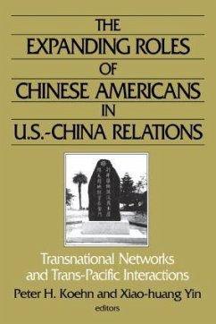 The Expanding Roles of Chinese Americans in U.S.-China Relations - Koehn, Peter; Yin, Xiao-Huang