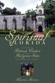 Spiritual Florida: A Guide to Retreat Centers and Religious Sites in Florida and Nearby