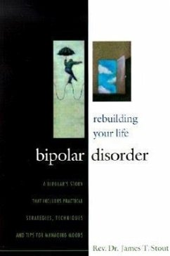 Bipolar Disorder: Rebuilding Your Life - Stout, James T.