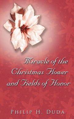 Miracle of the Christmas Flower & Fields of Honor - Duda, Philip H.