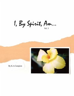I, By Spirit, Am...Vol 3 - Campion, K. A.