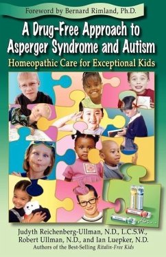 A Drug-Free Approach to Asperger Syndrome and Autism: Homeopathic Care for Exceptional Kids - Reichenberg-Ullman, Judyth; Ullman, Robert; Luepker, Ian