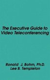 The Executive Guide to Video Teleconferencing