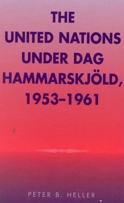 The United Nations Under DAG Hammarskjold, 1953-1961 - Heller, Peter B