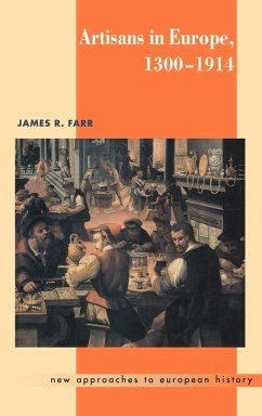 Artisans in Europe, 1300 1914 - Farr, James R.