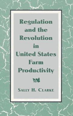 Regulation and the Revolution in United States Farm Productivity - Clarke, Sally H.