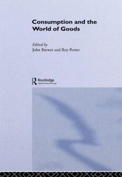 Consumption and the World of Goods - Brewer, John / Porter, Roy (eds.)