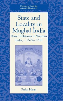 State and Locality in Mughal India - Hasan, Farhat