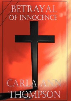 Betrayal of Innocence - Thompson, Carla Ann