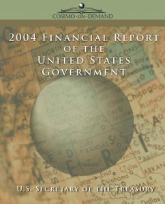 2004 Financial Report of the United States Government - U S Secretary of the Treasury, Secreta; U S Secretary of the Treasury