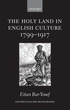 The Holy Land in English Culture 1799-1917: Palestine and the Question of Orientalism - Bar-Yosef, Eitan