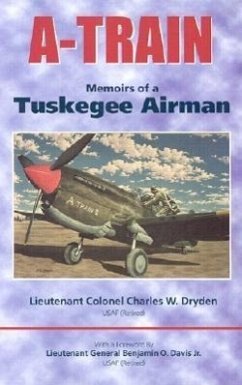 A-Train: Memoirs of a Tuskegee Airman - Dryden, Charles W.