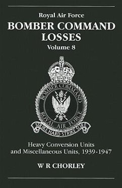 RAF Bomber Command Losses of the Second World War 8 - Chorley, W. R (Author)