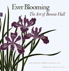 Ever Blooming: The Art of Bonnie Hall - Hall, James D.
