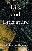 Life and Literature - Hearn, Lafcadio