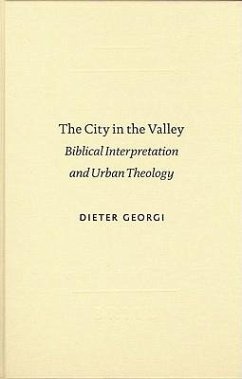 The City in the Valley: Biblical Interpretation and Urban Theology - Georgi, Dieter; Georgi, D.