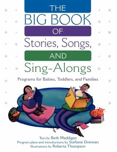 The Big Book of Stories, Songs, and Sing-Alongs - Maddigan, Beth; Thompson, Roberta; Drennan, Stefanie