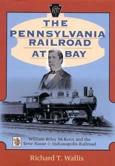 The Pennsylvania Railroad at Bay - Wallis, Richard T