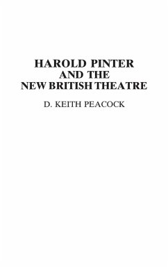 Harold Pinter and the New British Theatre - Peacock, D. Keith