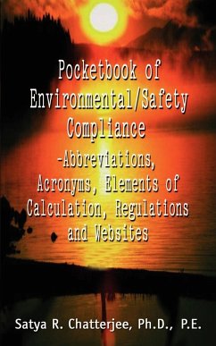 Pocketbook of Environmental/Safety Compliance-Abbreviation, Acronyms, Elements of Calculation, Regulations and Websites - Chatterjee, Satya R.